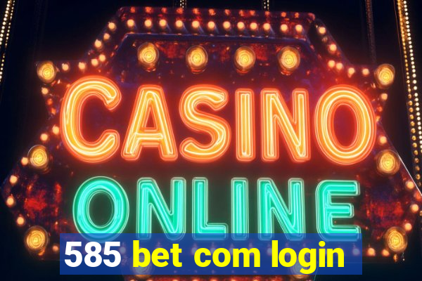 585 bet com login